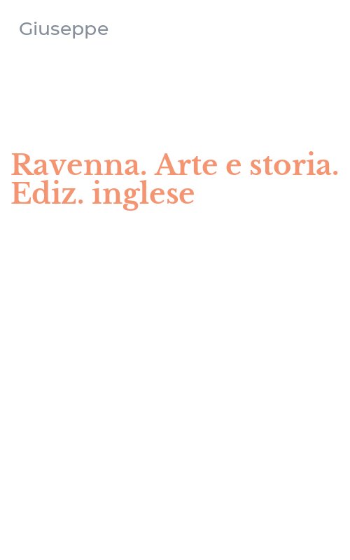 Ravenna. Arte e storia. Ediz. inglese