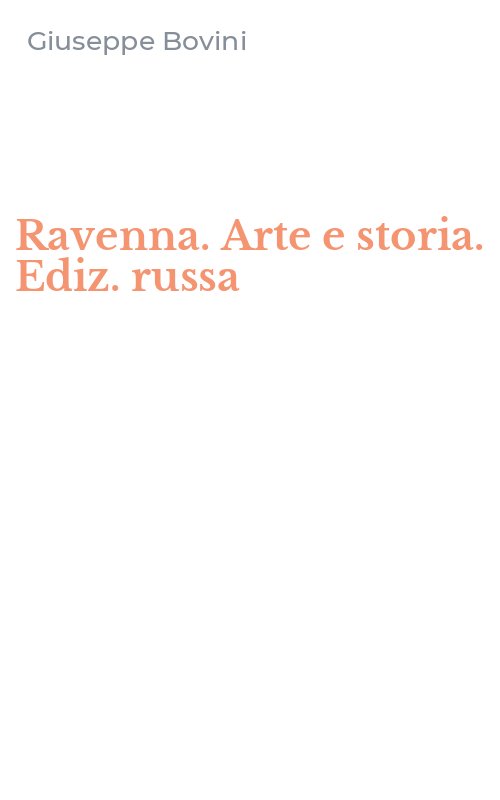 Ravenna. Arte e storia. Ediz. russa