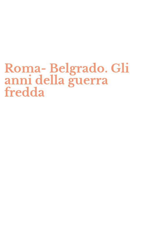 Roma-Belgrado. Gli anni della guerra fredda
