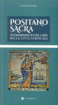 Positano sacra. Testimonianze di fede e arte nella città verticale