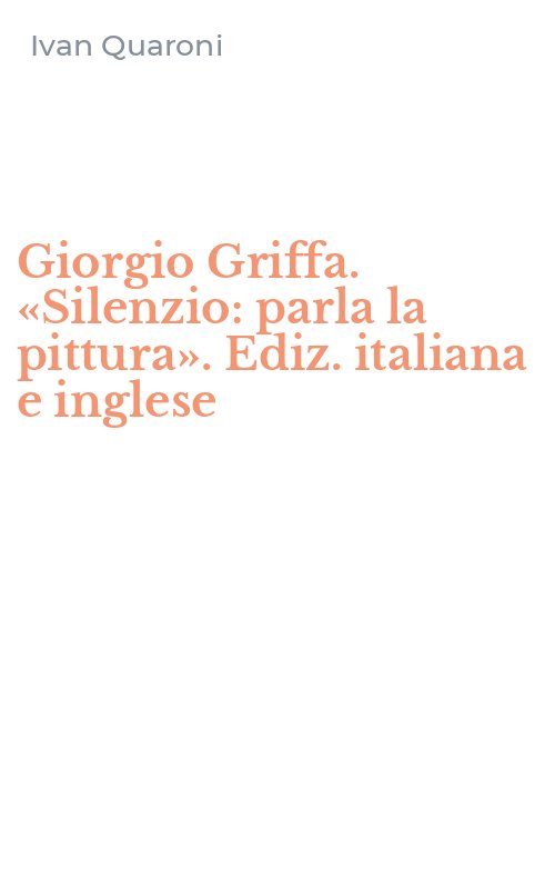Giorgio Griffa. «Silenzio: parla la pittura». Ediz. italiana e inglese