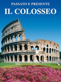 Il Colosseo. I Fori Imperiali e il Foro Romano