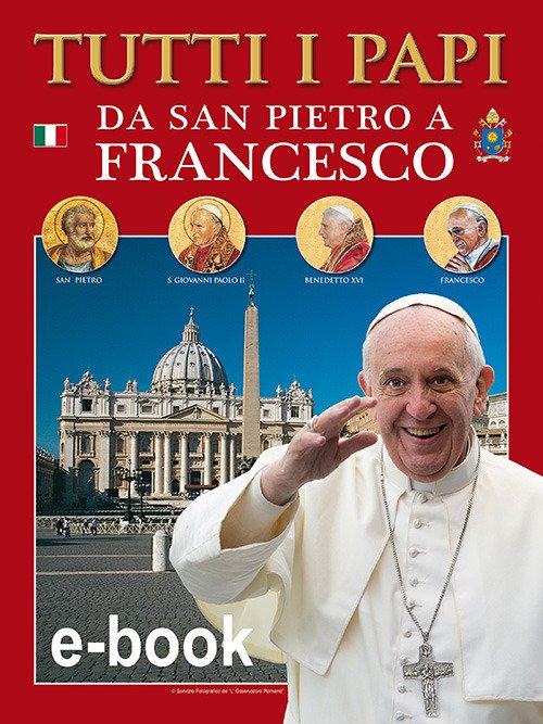 Tutti i papi da san Pietro a Francesco