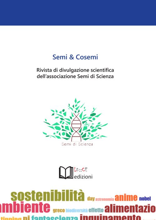 Semi & cosemi. Rivista di divulgazione scientifica dell'associazione Semi di Scienza
