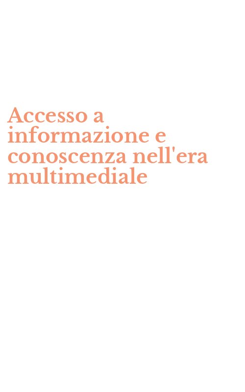 Accesso a informazione e conoscenza nell'era multimediale