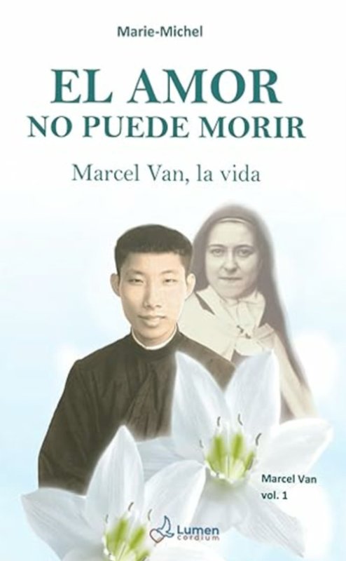 El amor no puede morir. Marcel Van, la vida