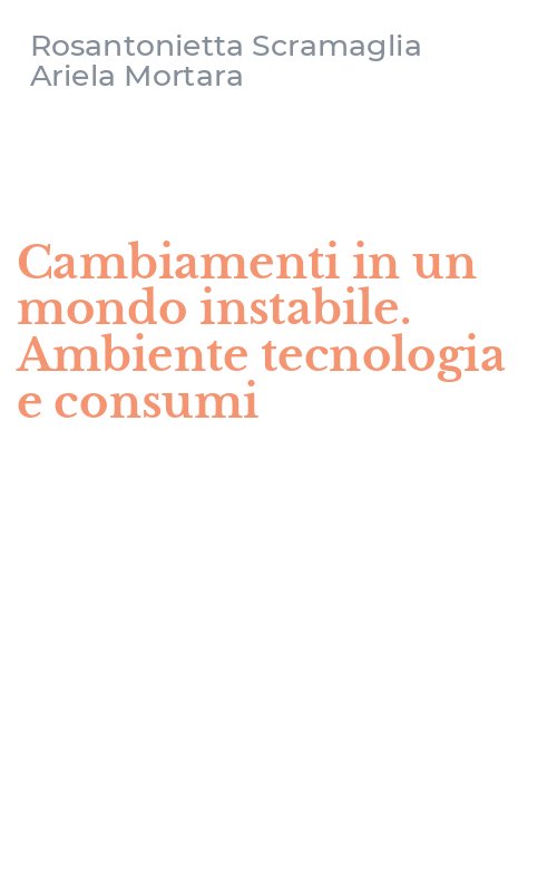 Cambiamenti in un mondo instabile. Ambiente tecnologia e consumi