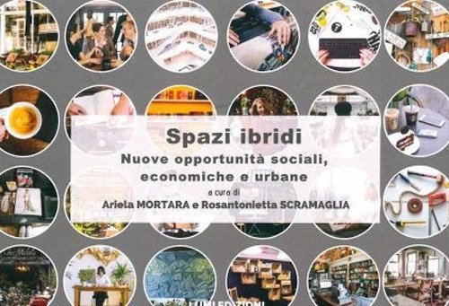 Spazi ibridi. Nuove opportunità sociali, economiche e urbane
