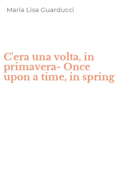 C'era una volta, in primavera-Once upon a time, in spring