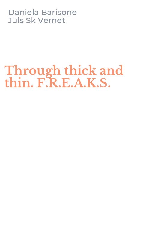 Through thick and thin. F.R.E.A.K.S.
