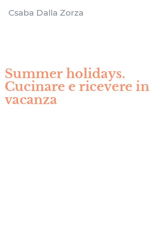 Summer holidays. Cucinare e ricevere in vacanza