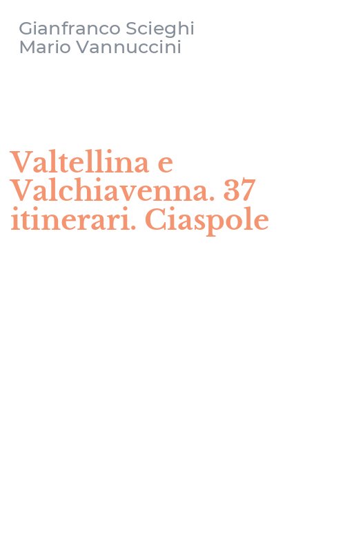 Valtellina e Valchiavenna. 37 itinerari. Ciaspole