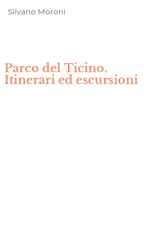 Parco del Ticino. Itinerari ed escursioni