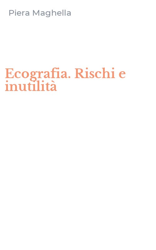 Ecografia. Rischi e inutilità