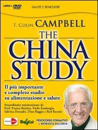The China study. Il più importante e completo studio su alimentazione e salute