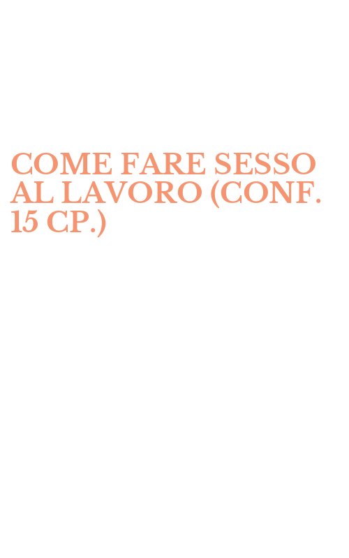 COME FARE SESSO AL LAVORO (CONF. 15 CP.)