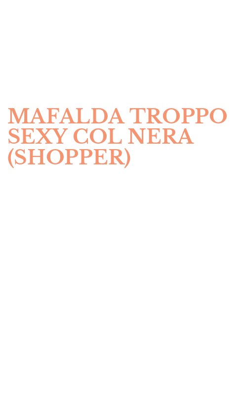 MAFALDA TROPPO SEXY COL NERA (SHOPPER)