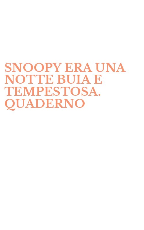 SNOOPY ERA UNA NOTTE BUIA E TEMPESTOSA. QUADERNO