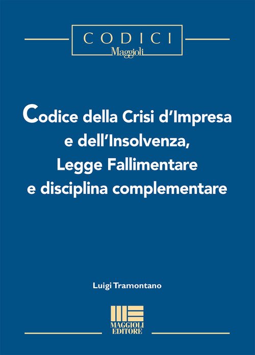 Codice della crisi d'impresa e dell'insolvenza, legge fallimentare e disciplina complementare