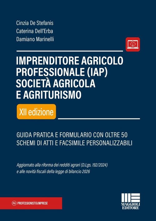 Imprenditore agricolo professionale (IAP). Società agricola e agriturismo. Guida pratica e formulario con oltre 50 schemi di atti e facsimile personalizzabili