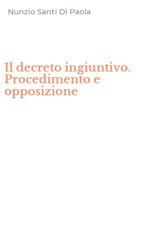 Il decreto ingiuntivo. Procedimento e opposizione