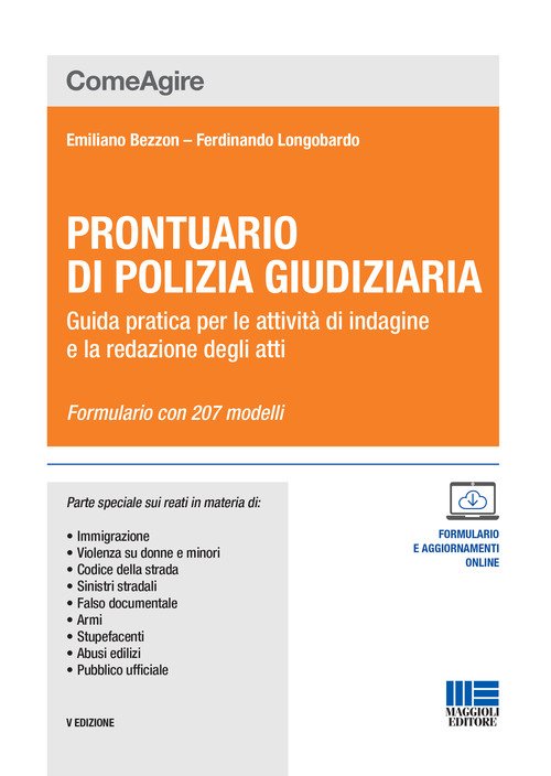Prontuario di polizia giudiziaria. Guida pratica per le attività di indagine e la redazione degli atti