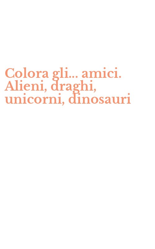 Colora gli... amici. Alieni, draghi, unicorni, dinosauri