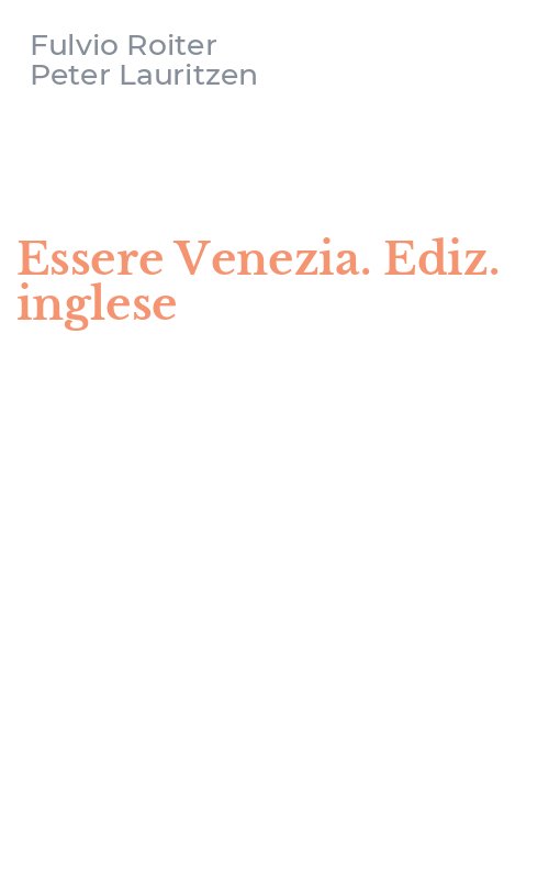 Essere Venezia. Ediz. inglese