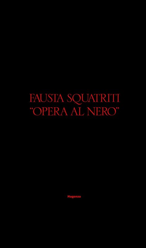 Fausta Squatriti. Opera al nero