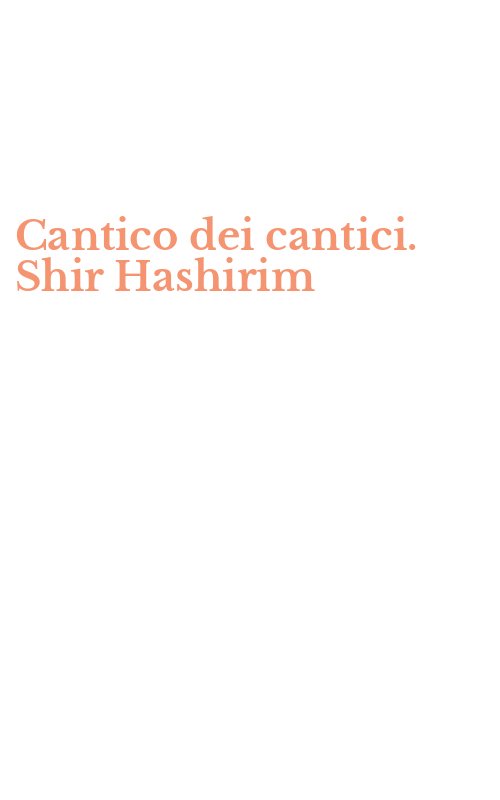 Cantico dei cantici. Shir Hashirim