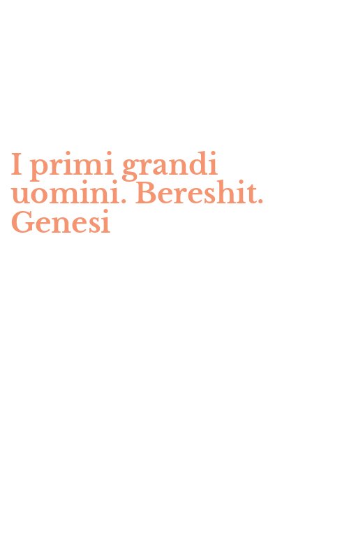 I primi grandi uomini. Bereshit. Genesi