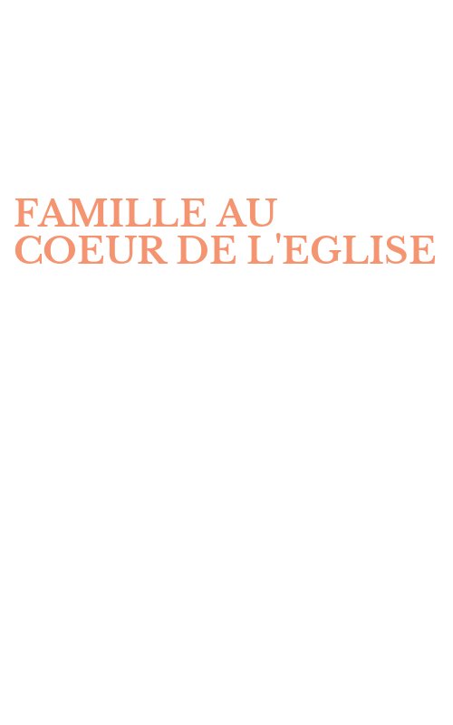 FAMILLE AU COEUR DE L'EGLISE