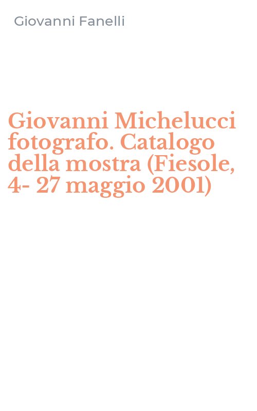 Giovanni Michelucci fotografo. Catalogo della mostra (Fiesole, 4-27 maggio 2001)