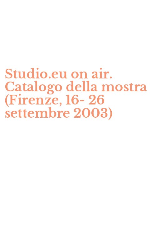 Studio.eu on air. Catalogo della mostra (Firenze, 16-26 settembre 2003)