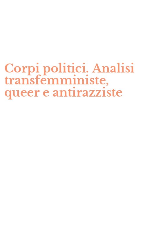 Corpi politici. Analisi transfemministe, queer e antirazziste