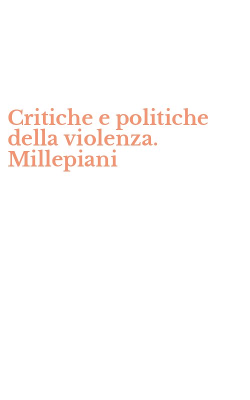 Critiche e politiche della violenza. Millepiani