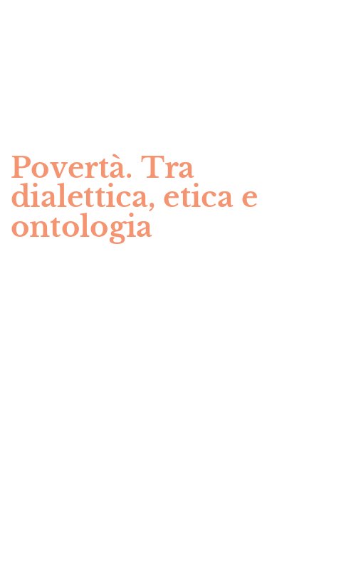 Povertà. Tra dialettica, etica e ontologia