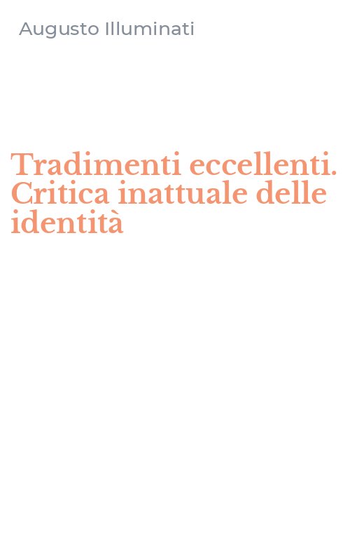 Tradimenti eccellenti. Critica inattuale delle identità