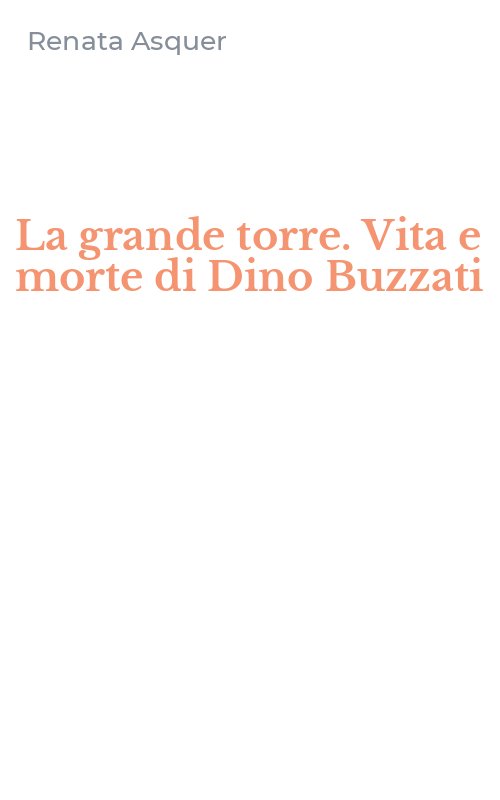 La grande torre. Vita e morte di Dino Buzzati