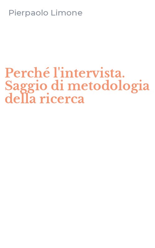 Perché l'intervista. Saggio di metodologia della ricerca