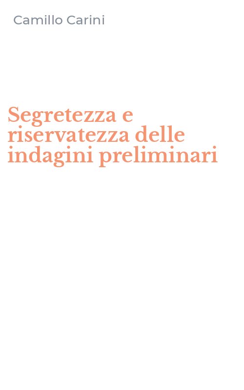 Segretezza e riservatezza delle indagini preliminari