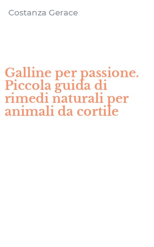 Galline per passione. Piccola guida di rimedi naturali per animali da cortile