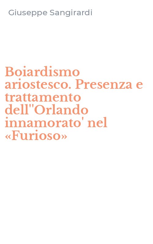 Boiardismo ariostesco. Presenza e trattamento dell''Orlando innamorato' nel «Furioso»