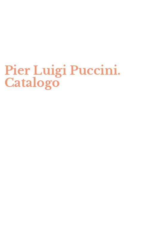 Pier Luigi Puccini. Catalogo