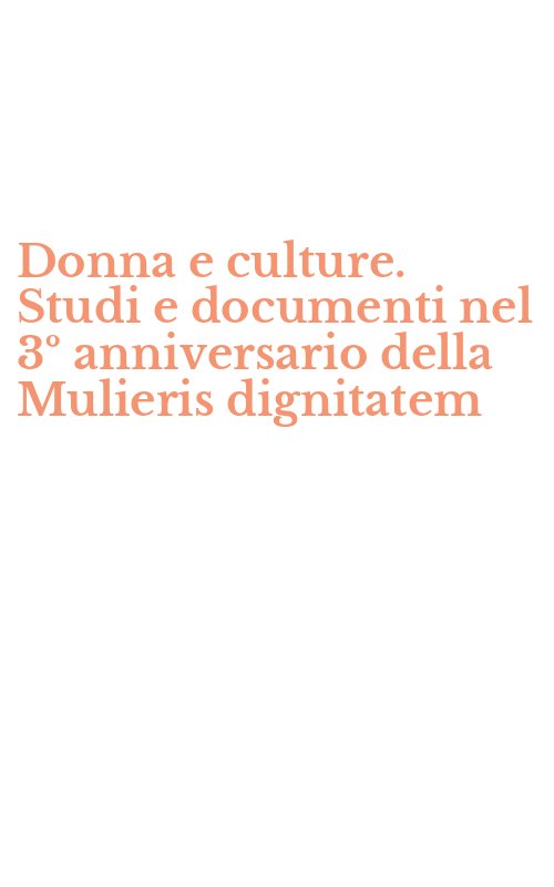 Donna e culture. Studi e documenti nel 3º anniversario della Mulieris dignitatem