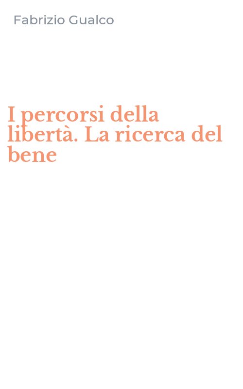 I percorsi della libertà. La ricerca del bene