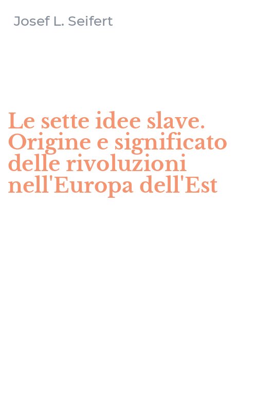 Le sette idee slave. Origine e significato delle rivoluzioni nell'Europa dell'Est