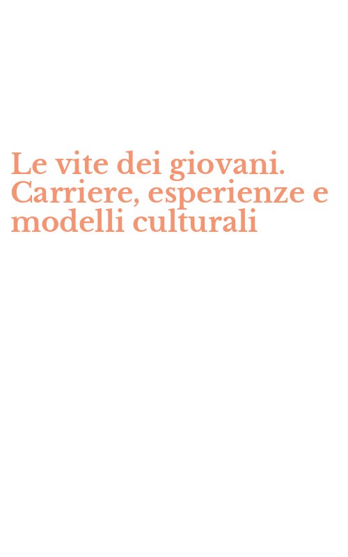 Le vite dei giovani. Carriere, esperienze e modelli culturali