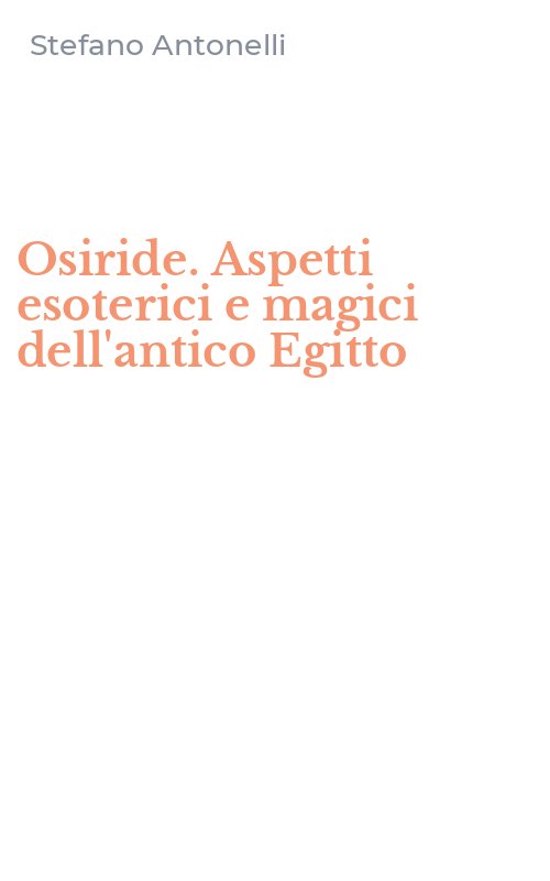 Osiride. Aspetti esoterici e magici dell'antico Egitto