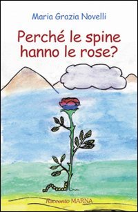 Perché le spine hanno le rose?